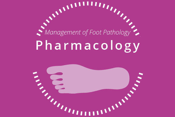 Management of Foot Pathology: Pharmacology