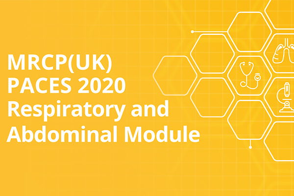 MRCP(UK) PACES 2020 Respiratory and Abdominal Module